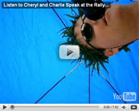 Listen to Cheryl and Charlie Speak at the Rally in Los Angeles Listen to Cheryl and Charlie Speak at the Rally in Los Angeles